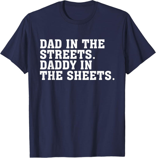 Dad In The Streets Daddy In The Sheets Apparel T-Shirt - T-Shirt | Navy