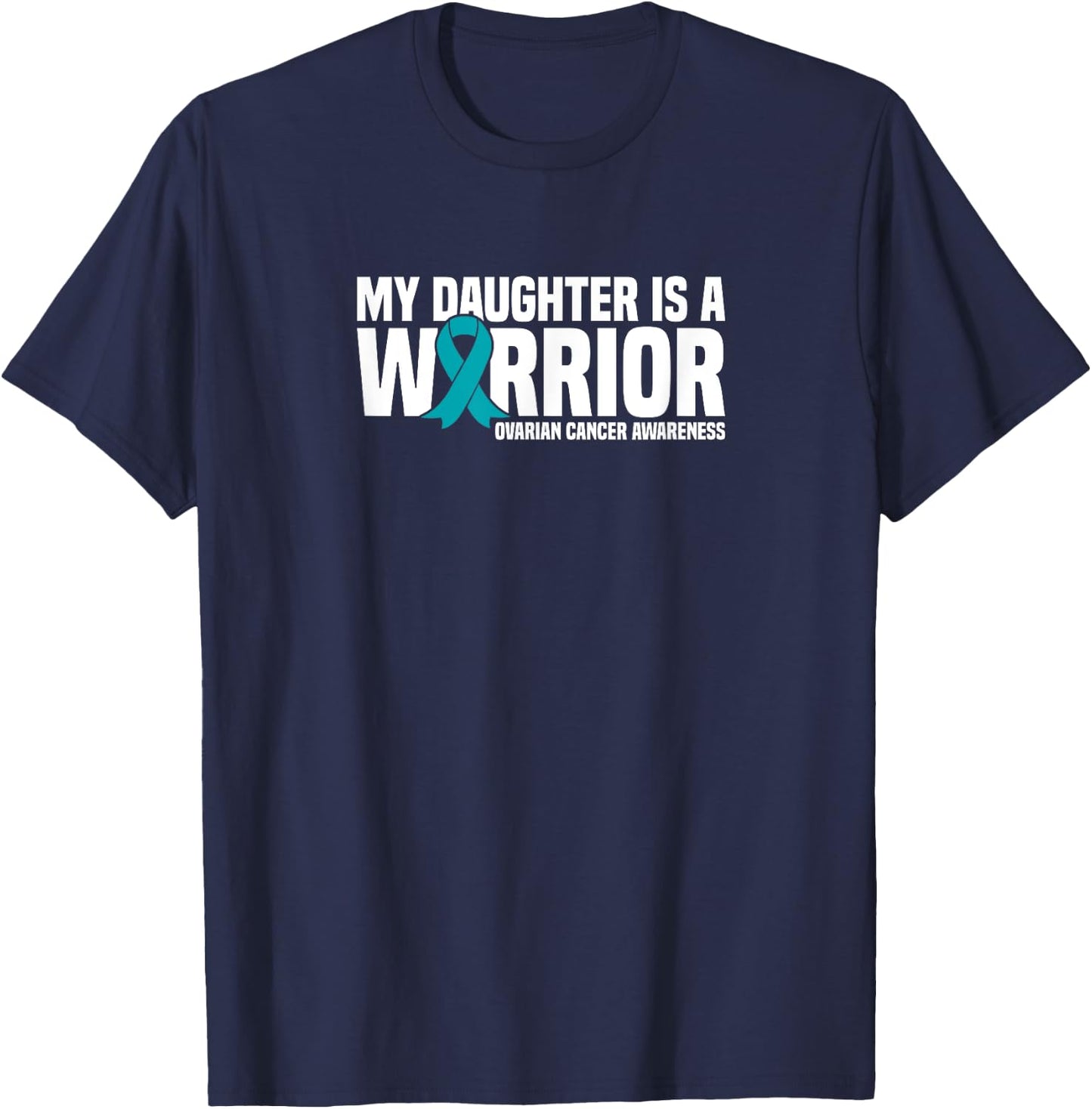 My Daughter is a Warrior Ribbon Ovarian Cancer Awareness T-Shirt - T-Shirt | Navy