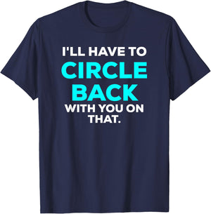 Funny I'll Have to Circle Back With You On That Meme Blue T-Shirt - T-Shirt | Navy