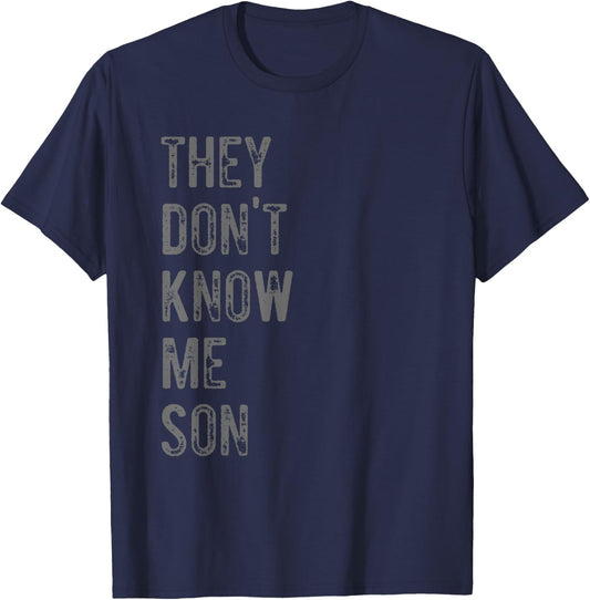 They Dont Know Me Son Motivational For Gym Fitness T-Shirt - T-Shirt | Navy