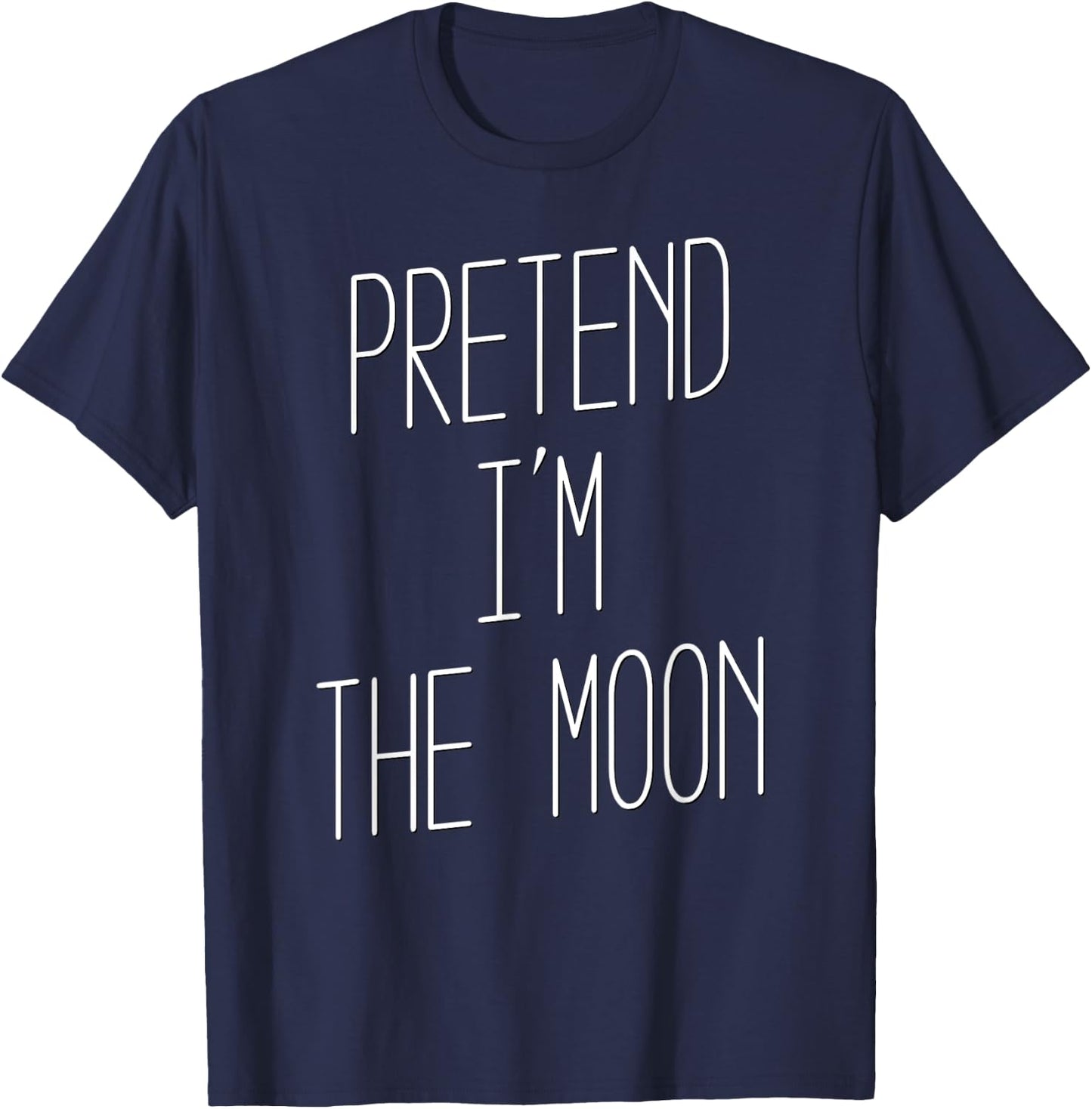 Pretend I'm the Moon - Halloween Costume T-Shirt - T-Shirt | Navy