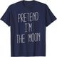 Pretend I'm the Moon - Halloween Costume T-Shirt - T-Shirt | Navy