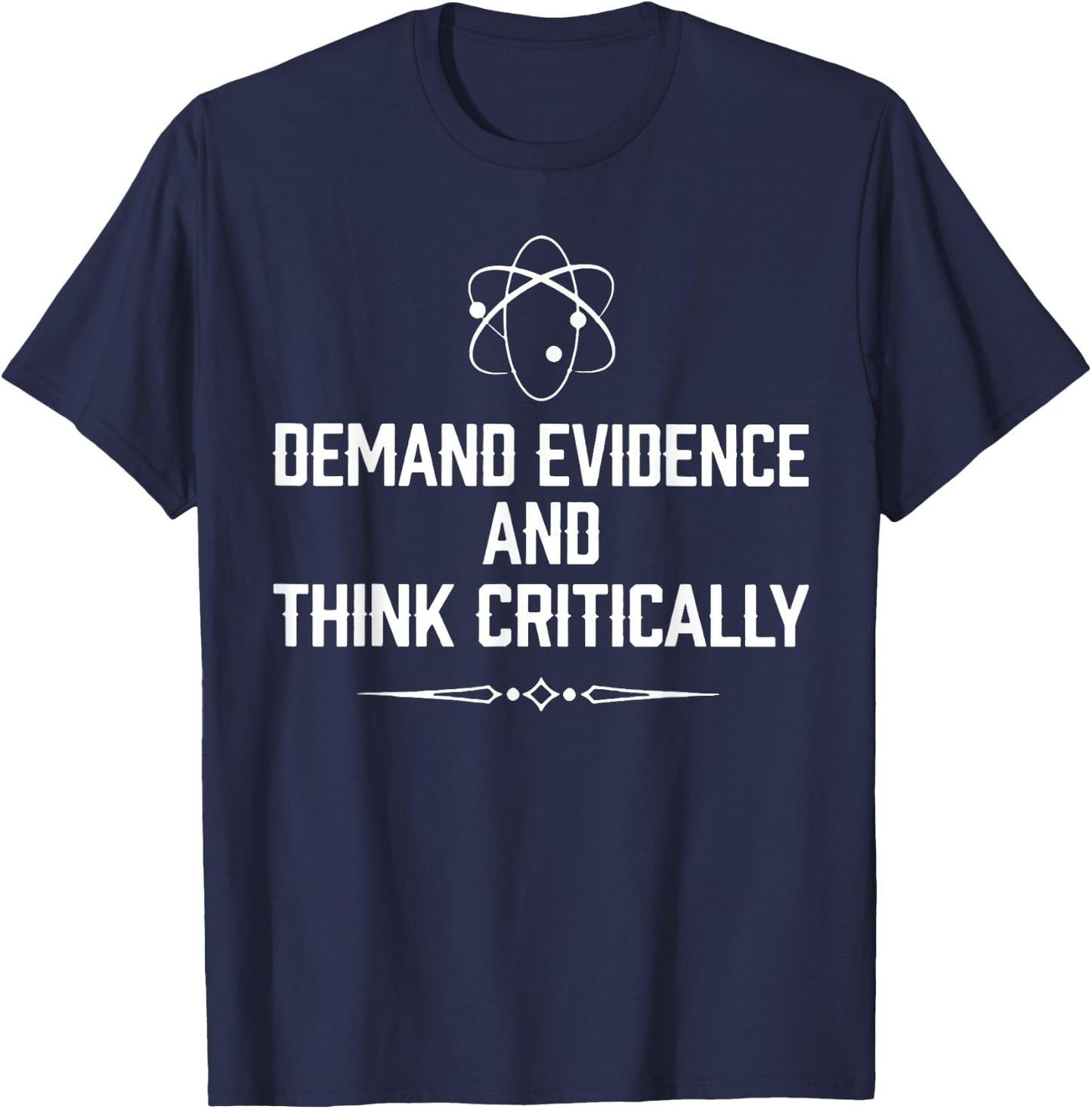 Demand evidence and think critically T-Shirt - T-Shirt | Navy
