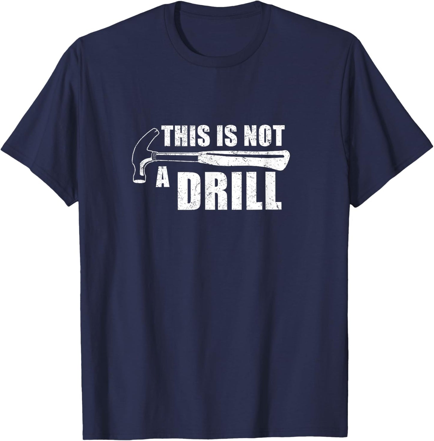 This Is Not A Drill Funny T-Shirt - T-Shirt | Navy