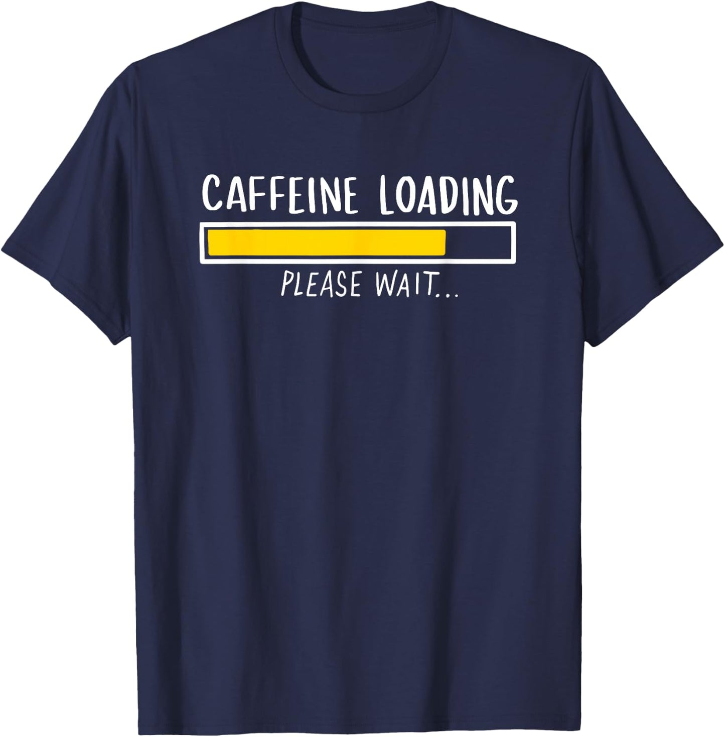 Funny Coffee Lover Gift - Coffee Saying Caffeine Loading T-Shirt - T-Shirt | Navy