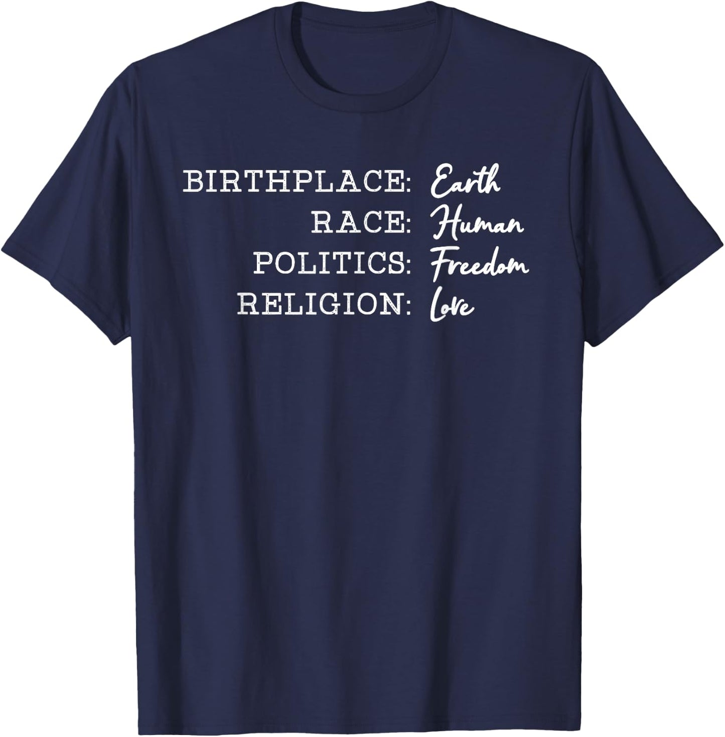 Birth Race Human Politics Freedom Religion Love Earth Day T-Shirt - T-Shirt | Navy