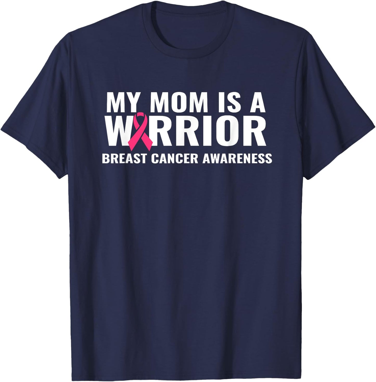My Mom Is A Warrior Breast Cancer Awareness Support T-Shirt - T-Shirt | Navy