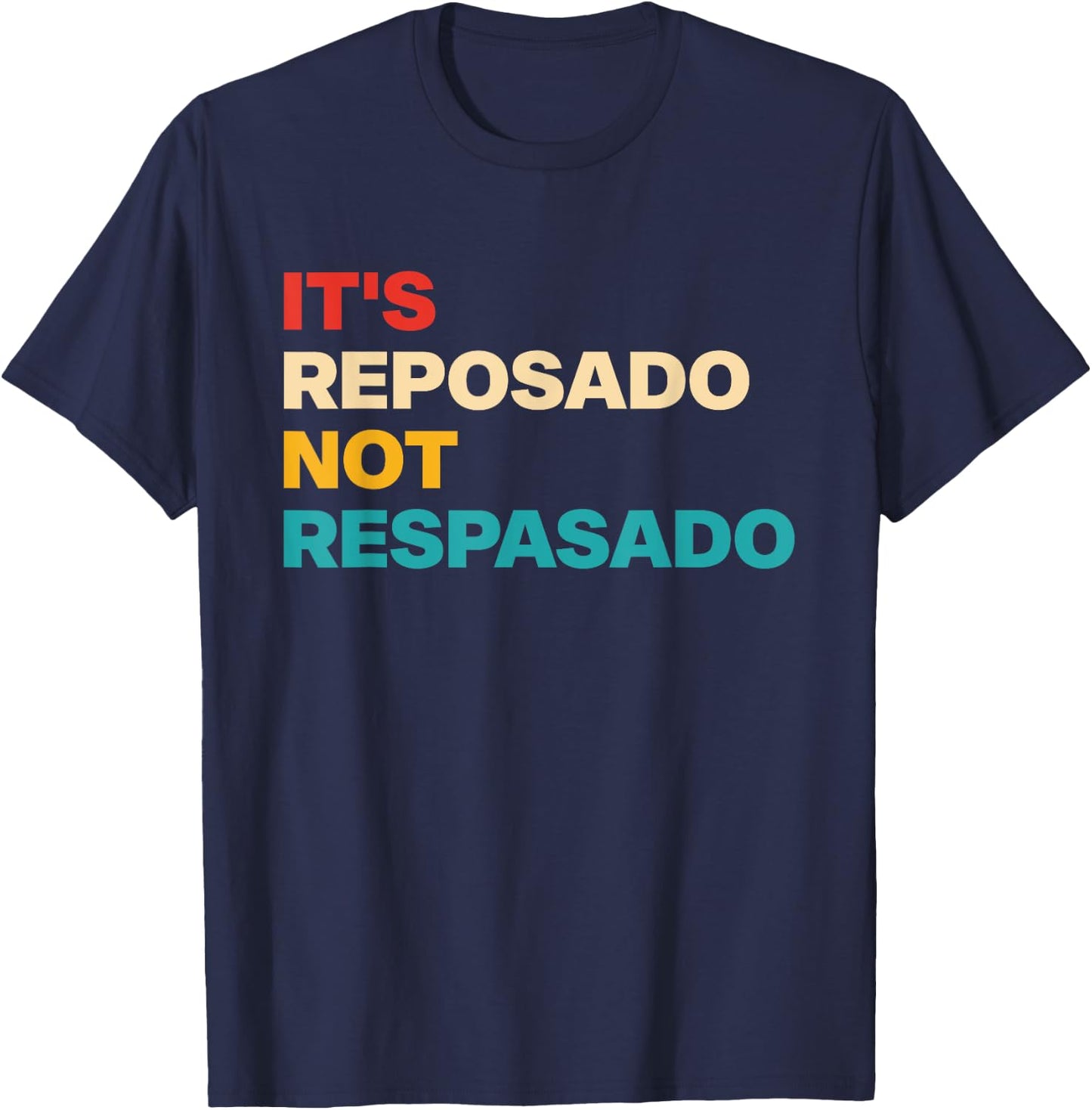 It's Reposado Not Respasado Vintage Apparel T-Shirt - T-Shirt | Navy