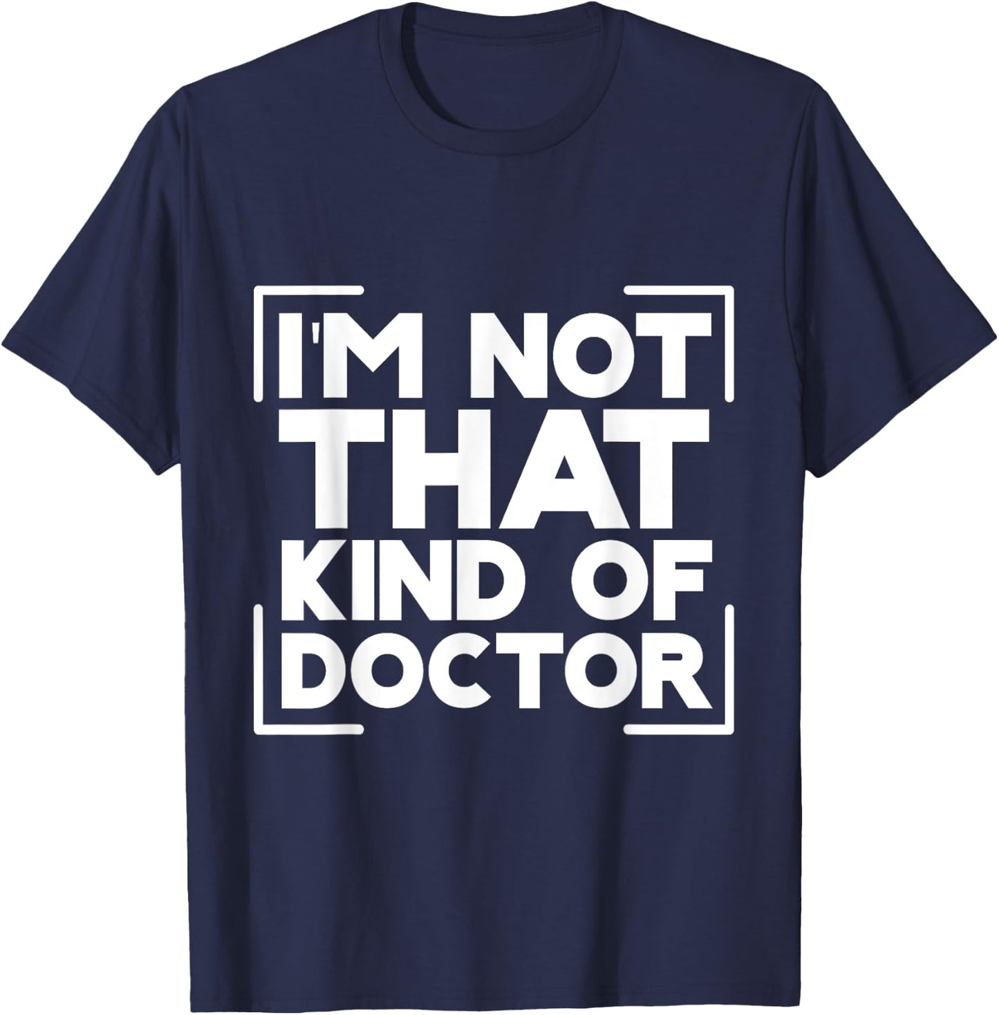 I'm Not That Kind Of Doctor T-Shirt - T-Shirt | Navy