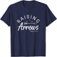 Raising Arrows mother's Day Father's Day Raising Arrows T-Shirt - T-Shirt | Navy