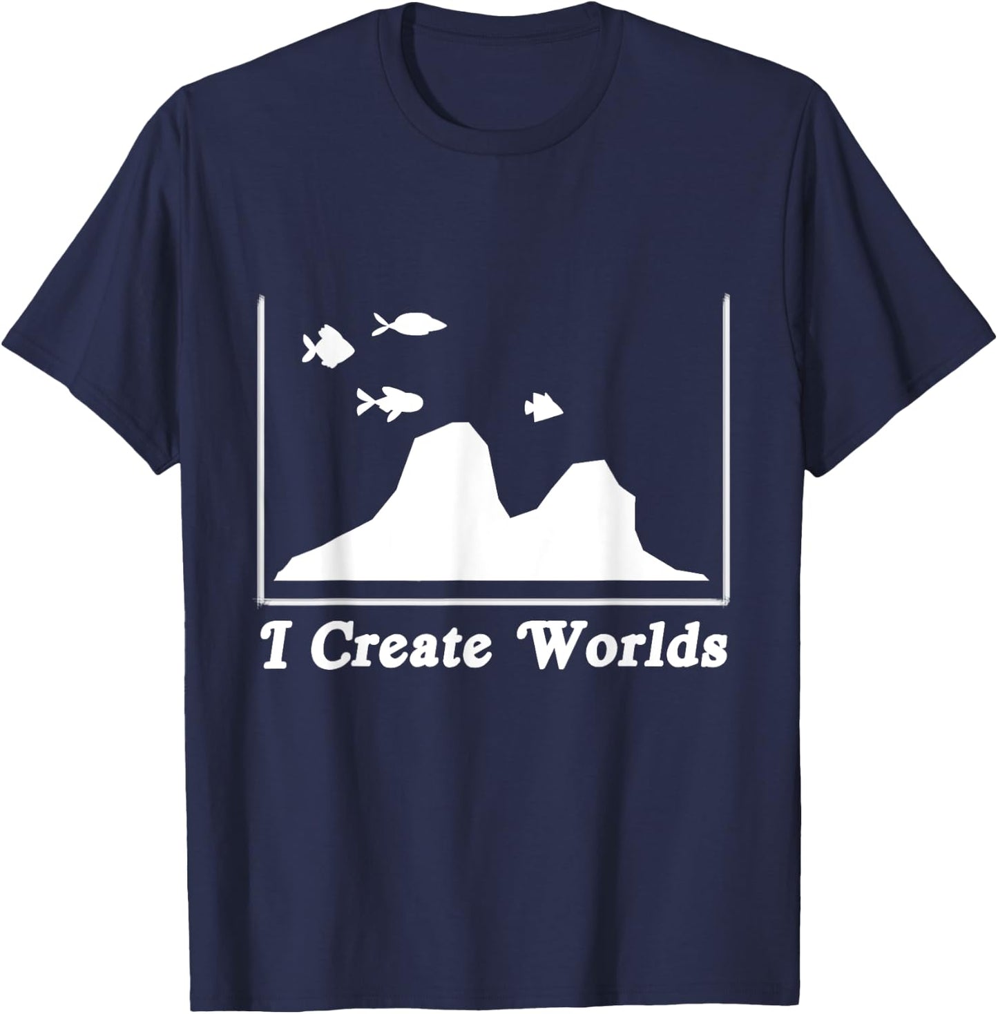 Aquascaping Aquascaper Aquarium Fish Care Creates World T-Shirt - T-Shirt | Navy
