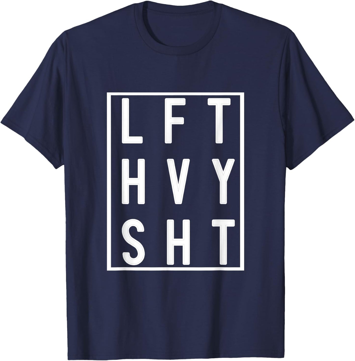 LFT HVY SHT Lift Heavy Gym Workout For Weight Lifters T-Shirt - T-Shirt | Navy
