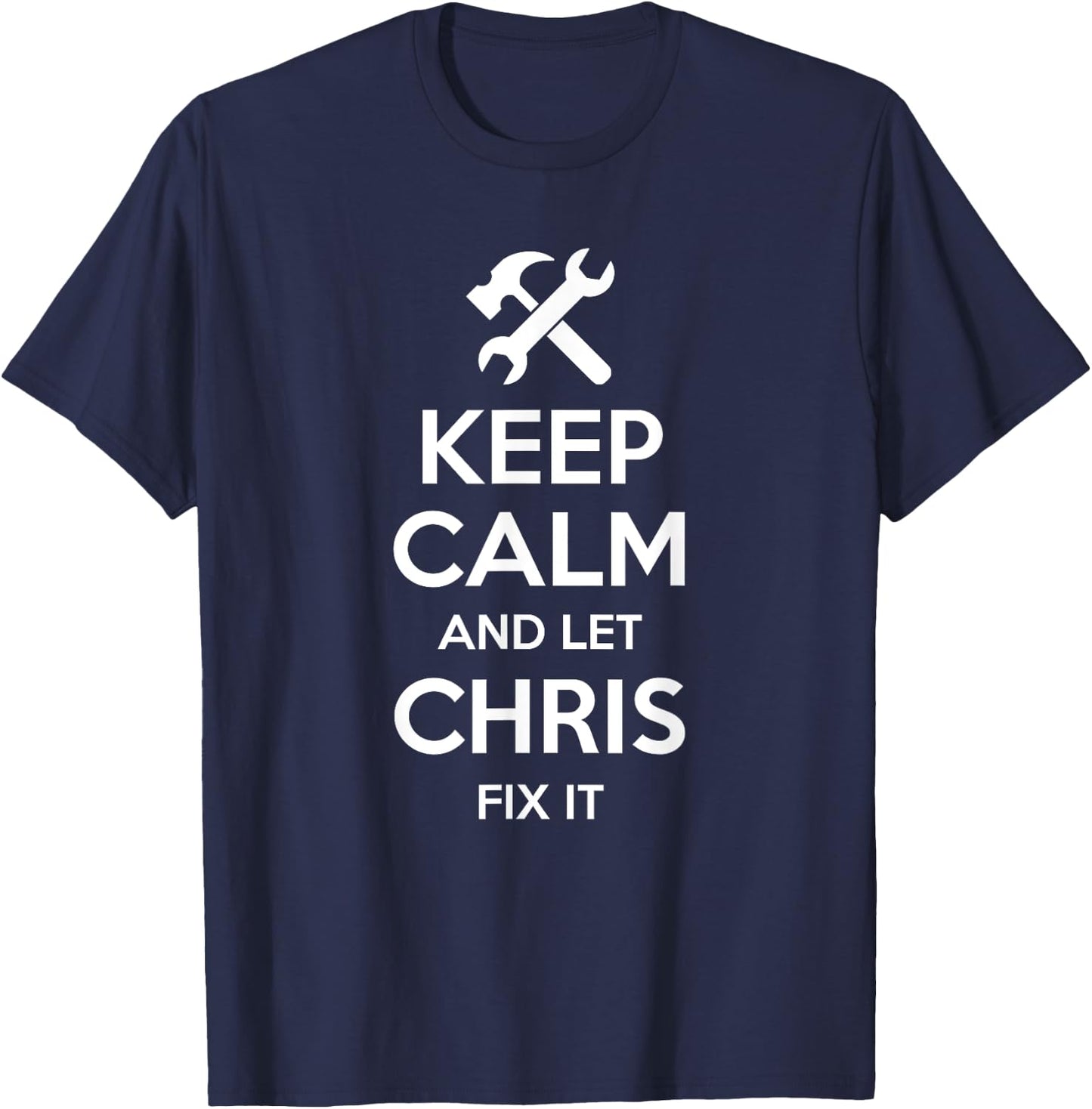 Custom Christmas Fathers Day Engineer Name CHRIS Fix Quote Funny Birthday Personalized Name Gift T-Shirt - T-Shirt | Navy
