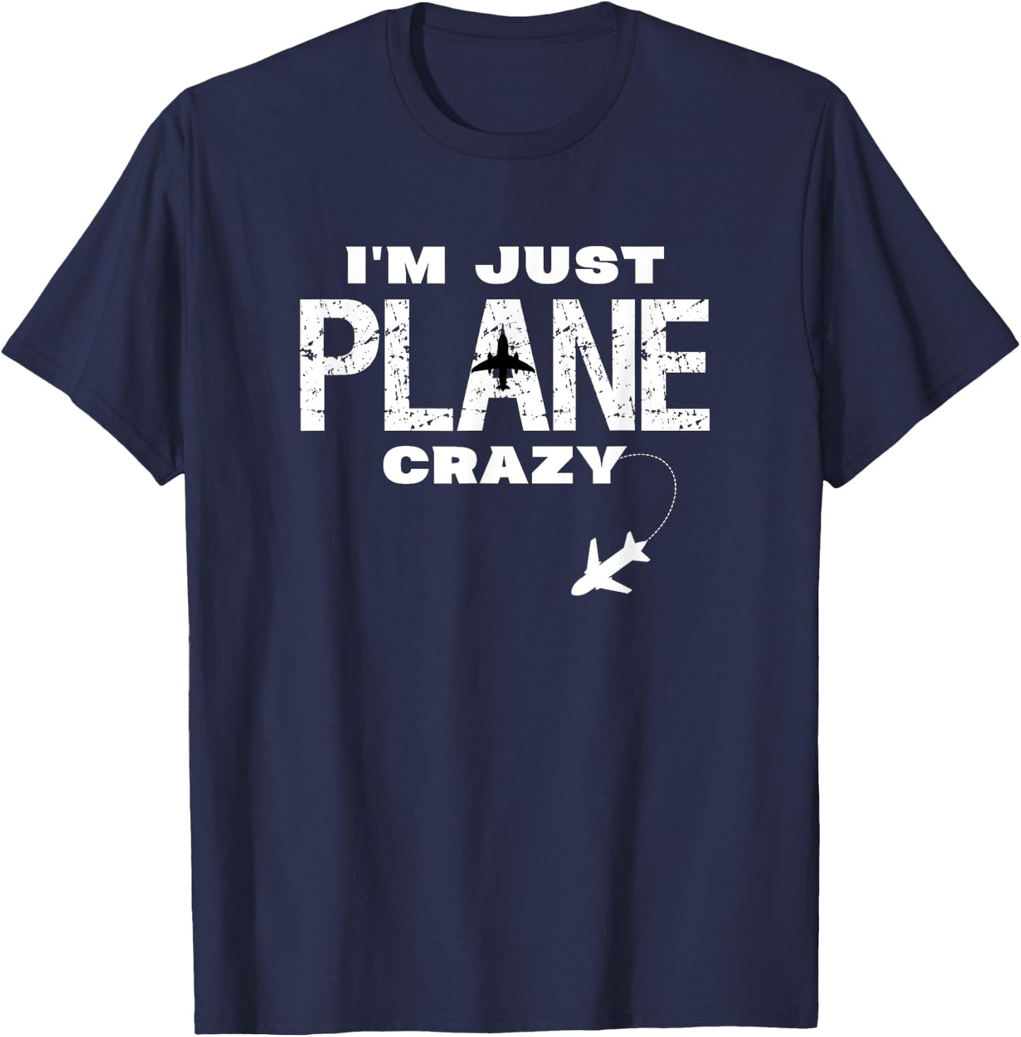 Im Just Plane Crazy Funny Dad Pilot Aviation Flying Gift T-Shirt - T-Shirt | Navy