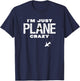 Im Just Plane Crazy Funny Dad Pilot Aviation Flying Gift T-Shirt - T-Shirt | Navy