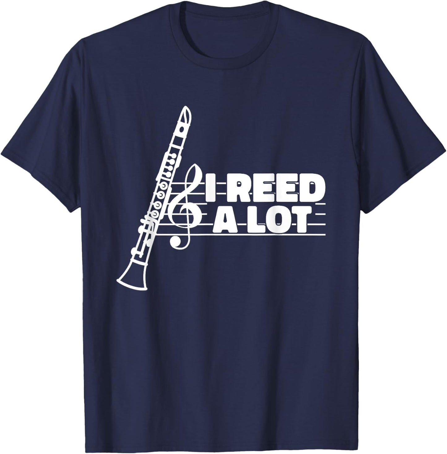 I Reed A Lot Funny Clarinet T-Shirt - T-Shirt | Navy