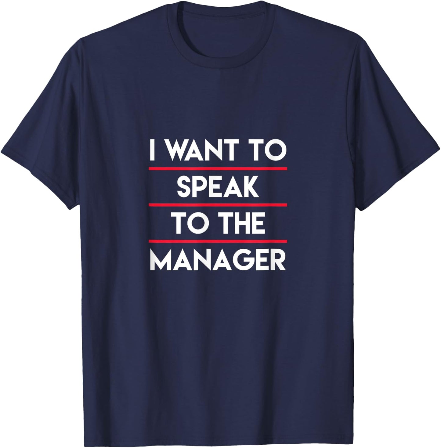 I Need To Talk To Your Manager, Funny Mother Sarcastic Meme T-Shirt - T-Shirt | Navy