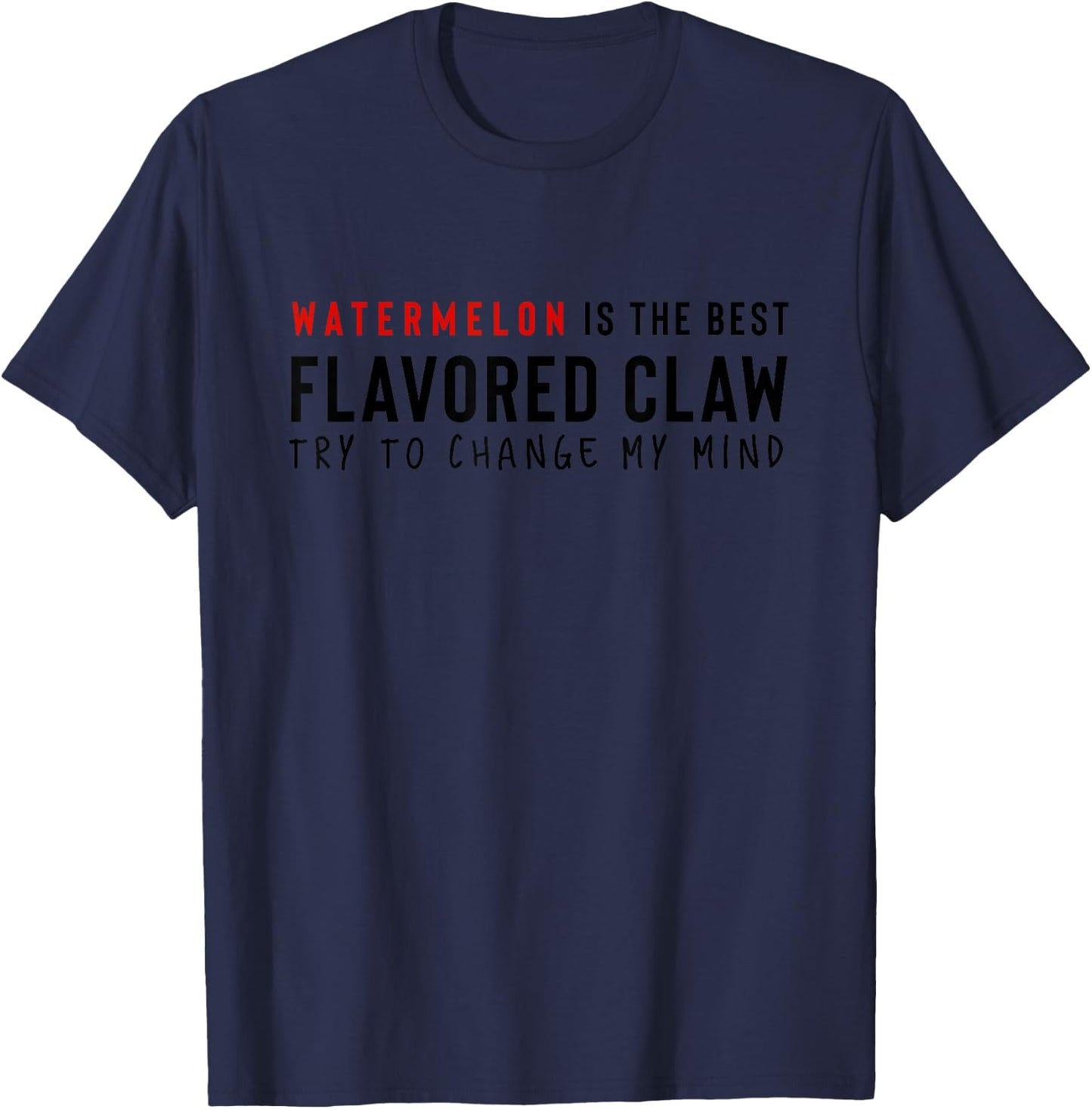 Watermelon Is The Best Claw Ain't No Laws Hard Seltzer Funny T-Shirt - T-Shirt | Navy