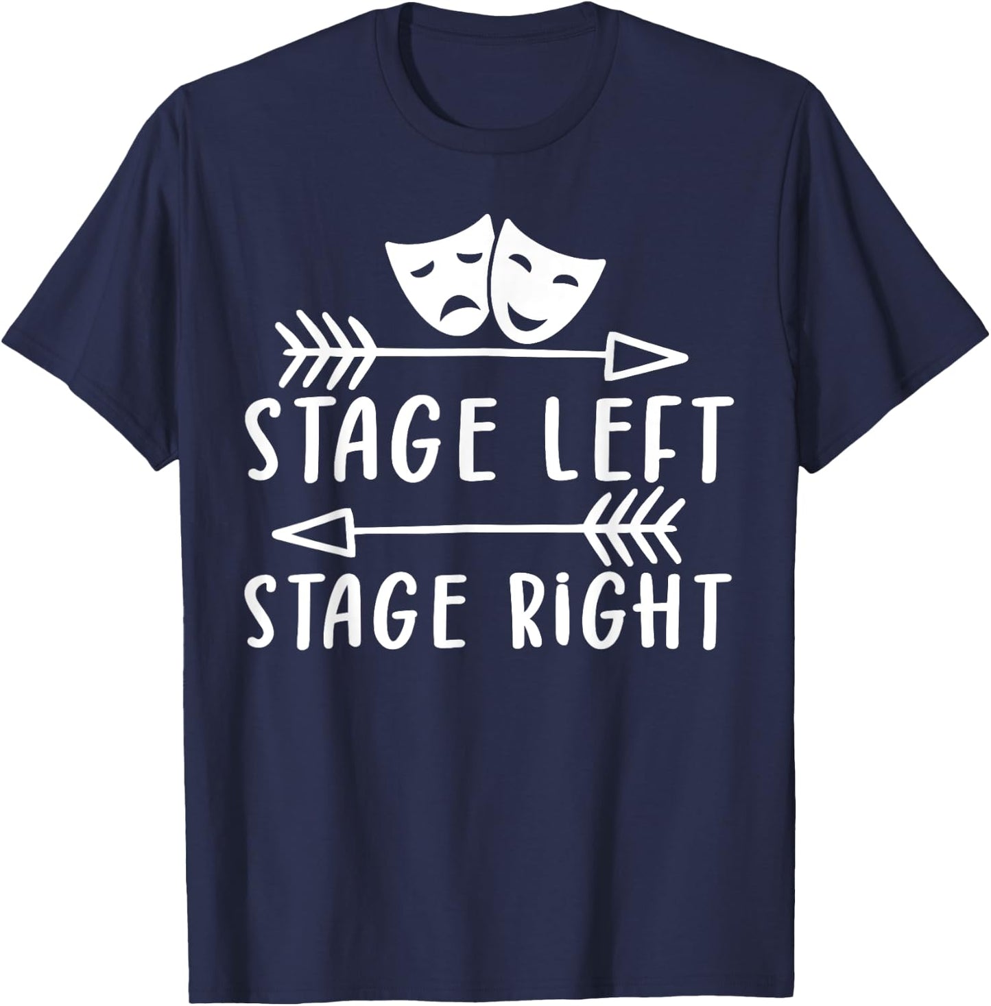 Stage Left Stage Right Funny Theater Drama T-Shirt - T-Shirt | Navy