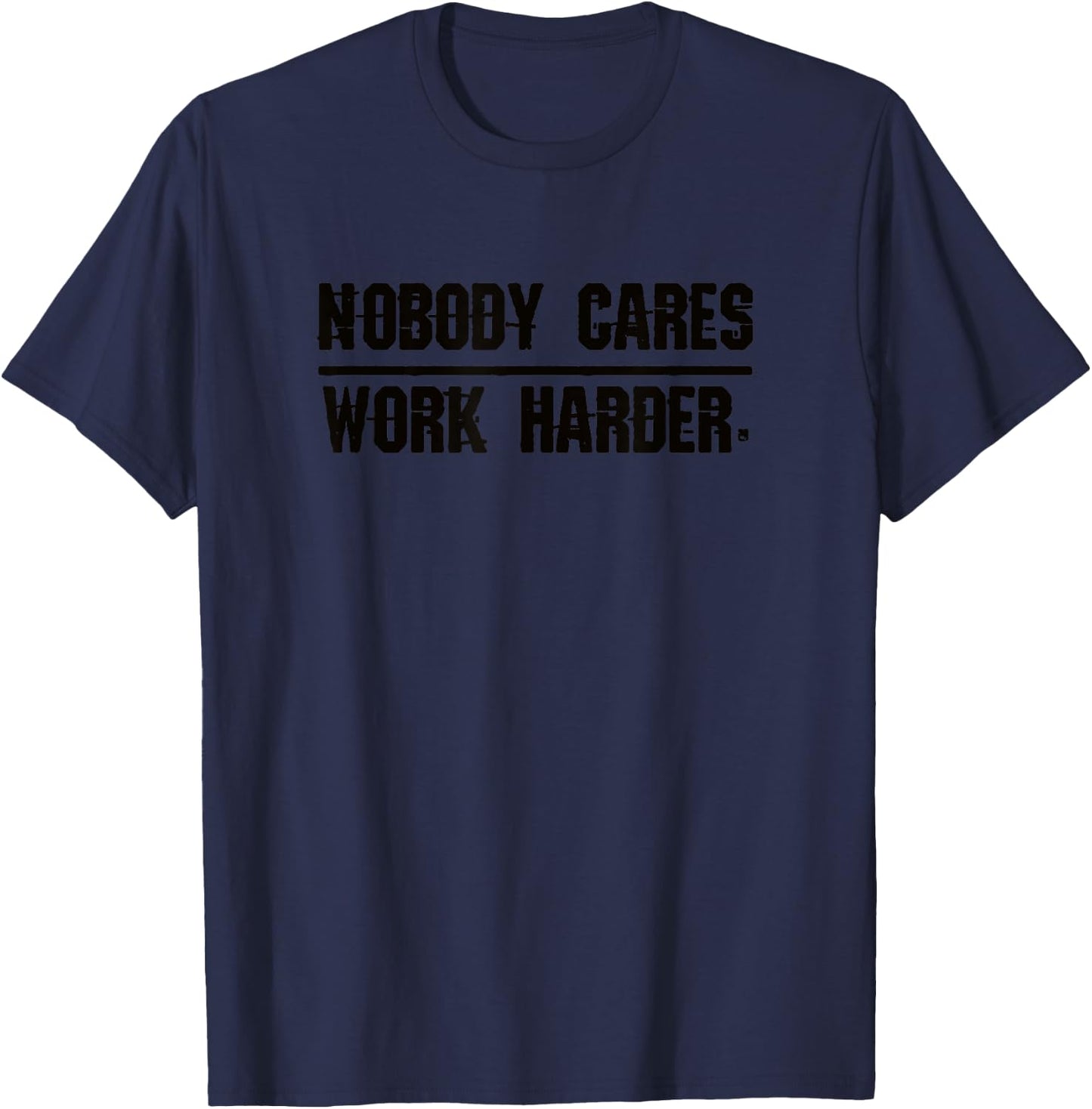 Nobody Cares Work Harder | Men, Women & Kids T-Shirt - T-Shirt | Navy