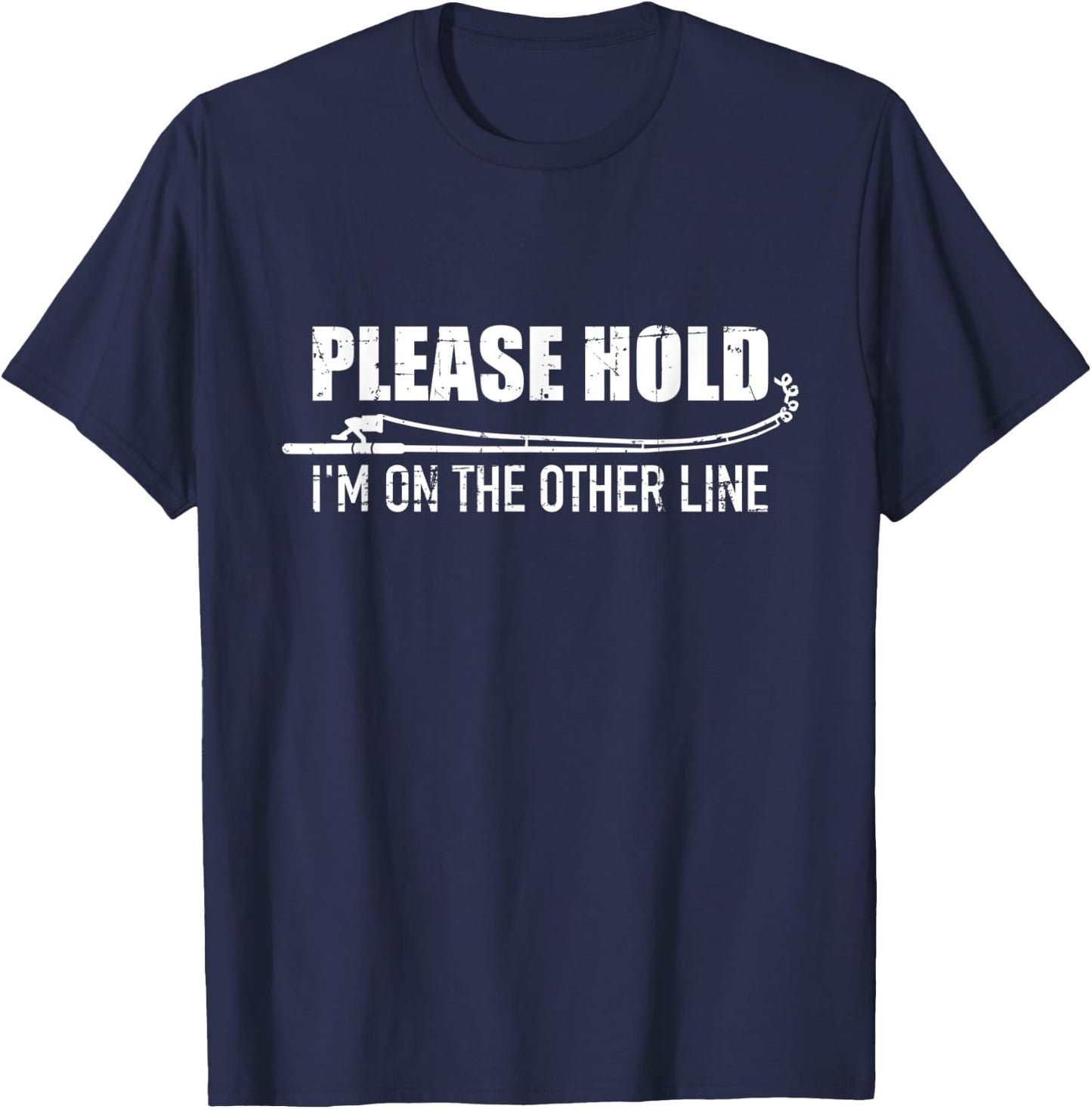 Fishing Please hold I'm on the other line T-Shirt - T-Shirt | Navy