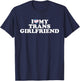 I Love My Trans Girlfriend T-Shirt - T-Shirt | Navy
