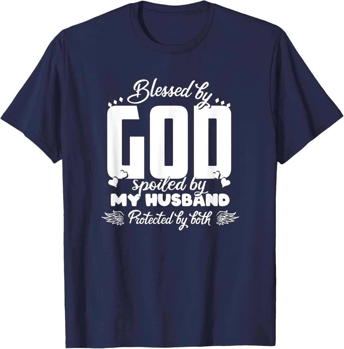 Blessed by God Spoiled by my Husband protected by both T-Shirt - T-Shirt | Navy