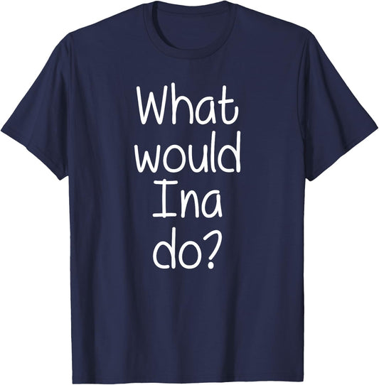Custom Christmas Mom Wife Name Birthday Girl Women What Would INA Do Funny Personalized Name Women Gift T-Shirt - T-Shirt | Navy
