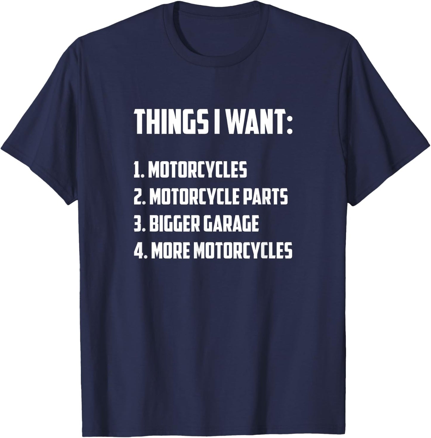 Things I Want - Funny Motorcycle Rider T-Shirt - T-Shirt | Navy