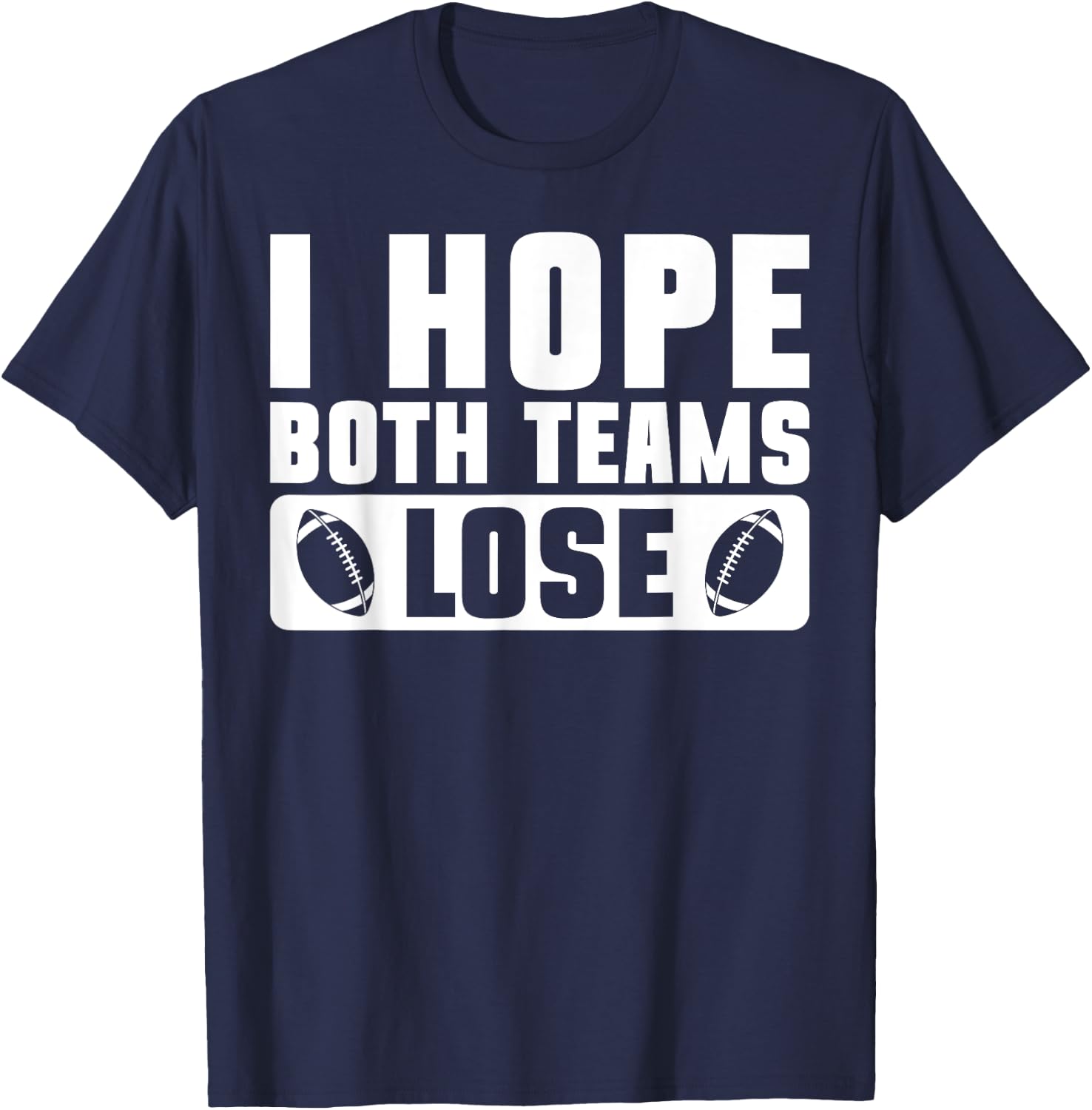 I Hate Both Teams Football Fan Player Men T-Shirt - T-Shirt | Navy