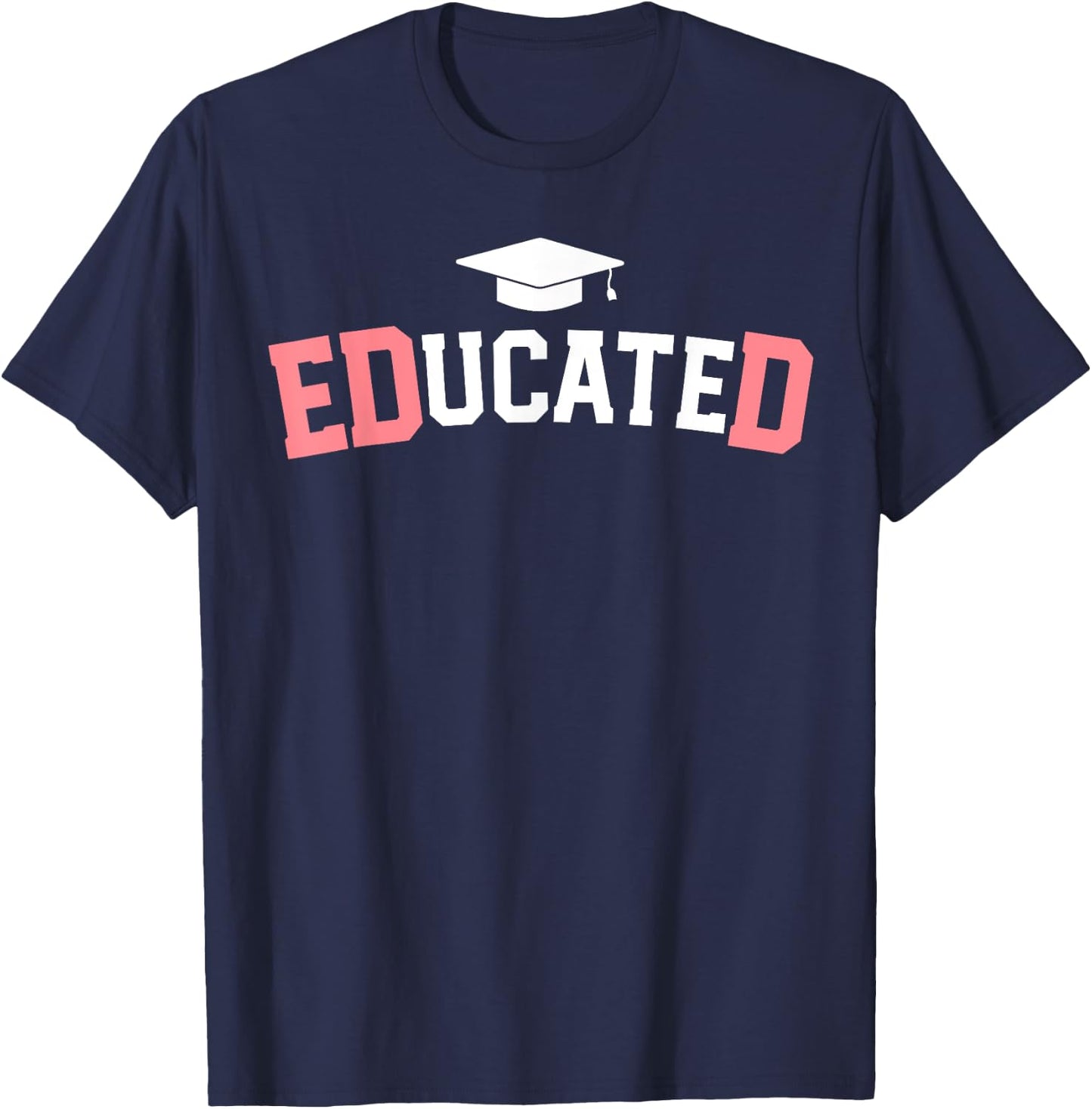 Educated Ed.D Graduate Doctor of Education EdD Graduation T-Shirt - T-Shirt | Navy