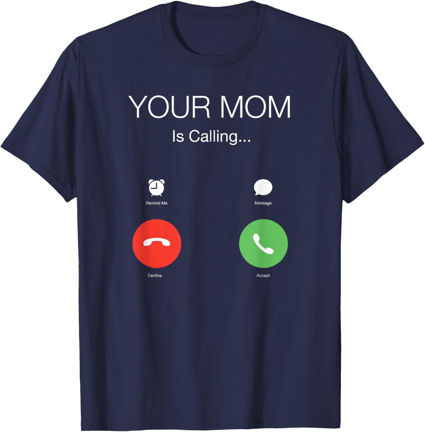 Your mom is calling T-Shirt - T-Shirt | Navy