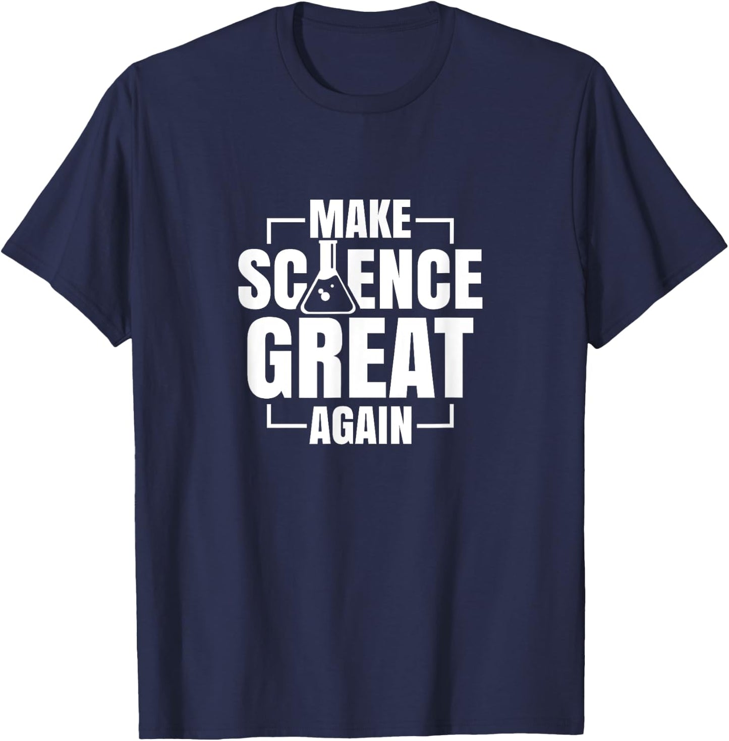 Make Science Great Again Sciences Scientist Teacher Lover T-Shirt - T-Shirt | Navy