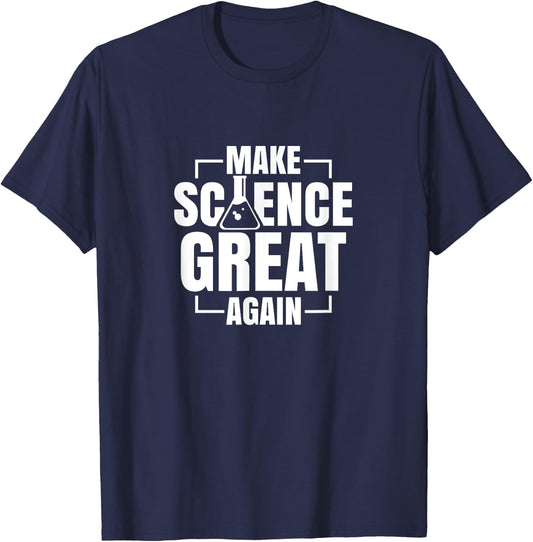 Make Science Great Again Sciences Scientist Teacher Lover T-Shirt - T-Shirt | Navy