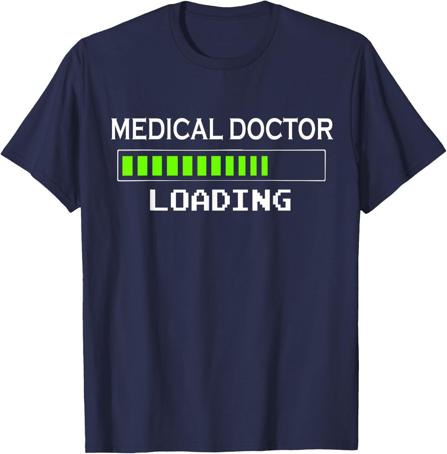 Medical Doctor Loading School Gifts Future Student T-Shirt - T-Shirt | Navy