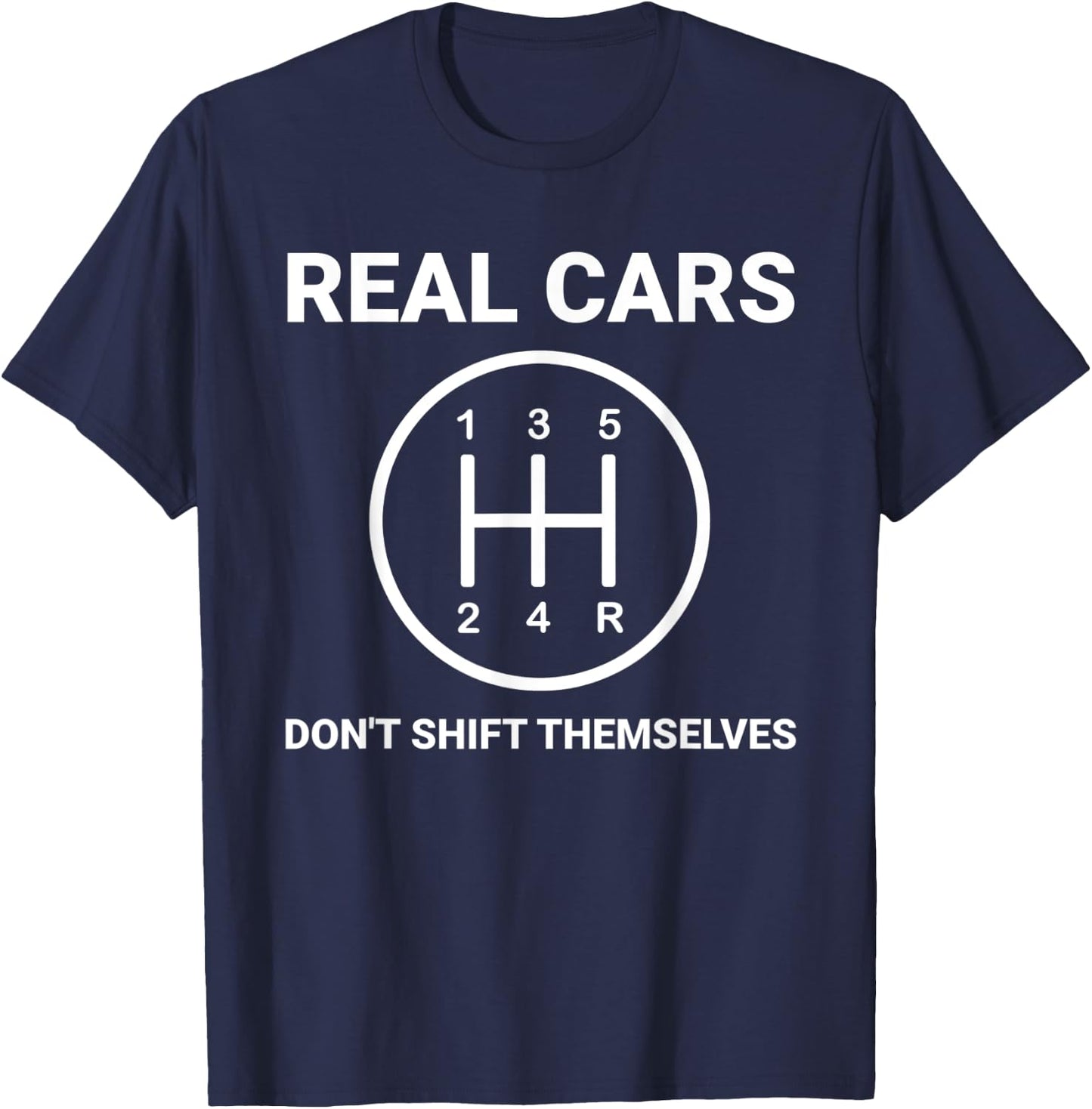 Auto Engine Garage Driver Real Cars don't shift themselves T-Shirt - T-Shirt | Navy