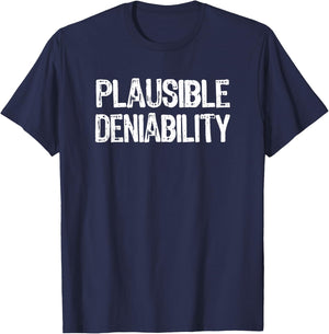 Plausible Deniability | 2020 Election Funny Political Humor T-Shirt - T-Shirt | Navy