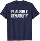 Plausible Deniability | 2020 Election Funny Political Humor T-Shirt - T-Shirt | Navy