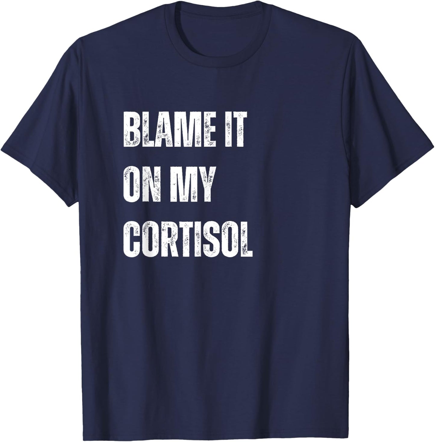 Cortisol level, Adrenal Insufficiency, Stressed Out T-Shirt - T-Shirt | Navy