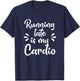 Running Late Is My Cardio Funny Student Employee T-Shirt - T-Shirt | Navy