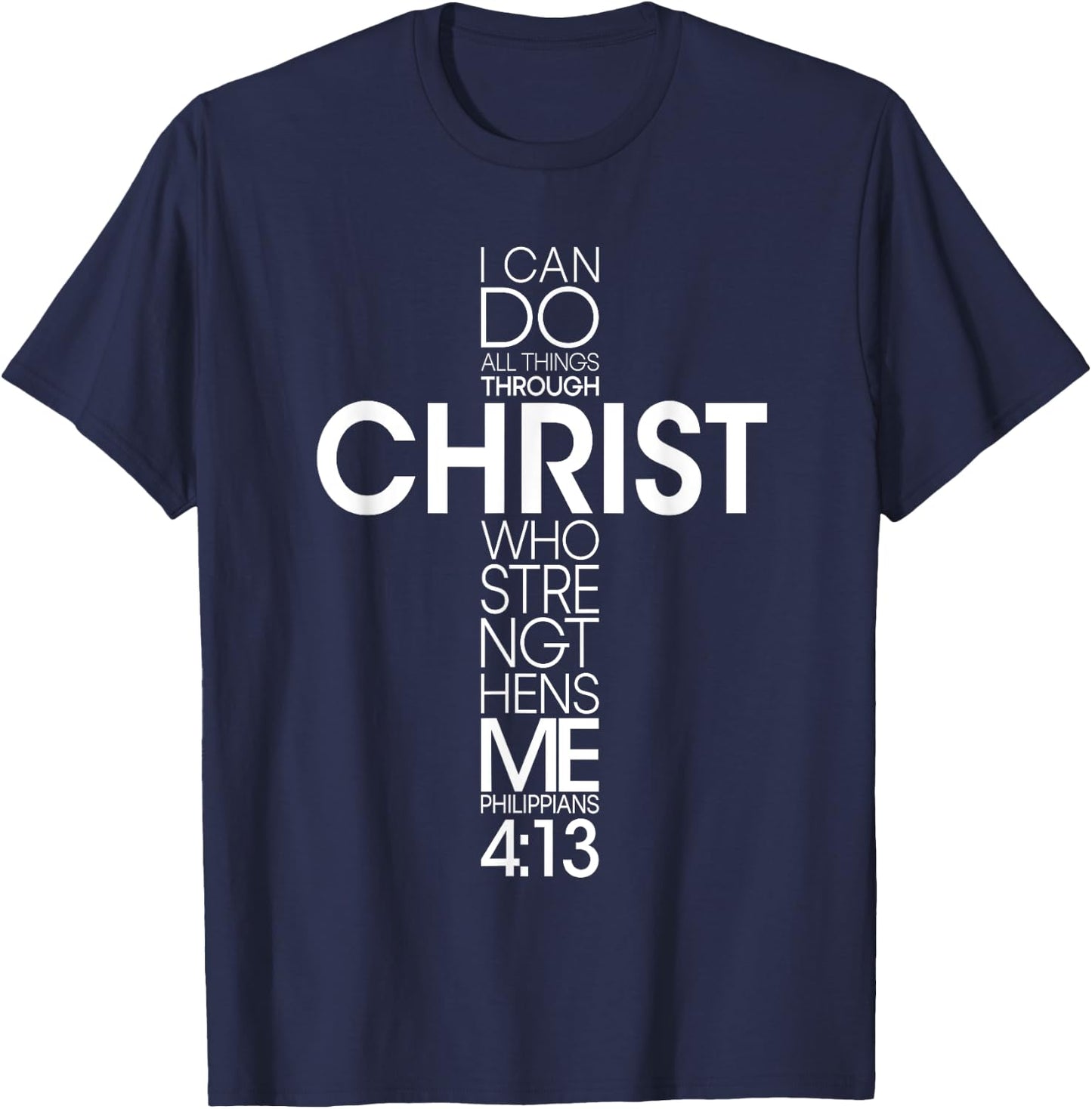 I Can Do All Things Through Christ Jesus God Christian Faith T-Shirt - T-Shirt | Navy