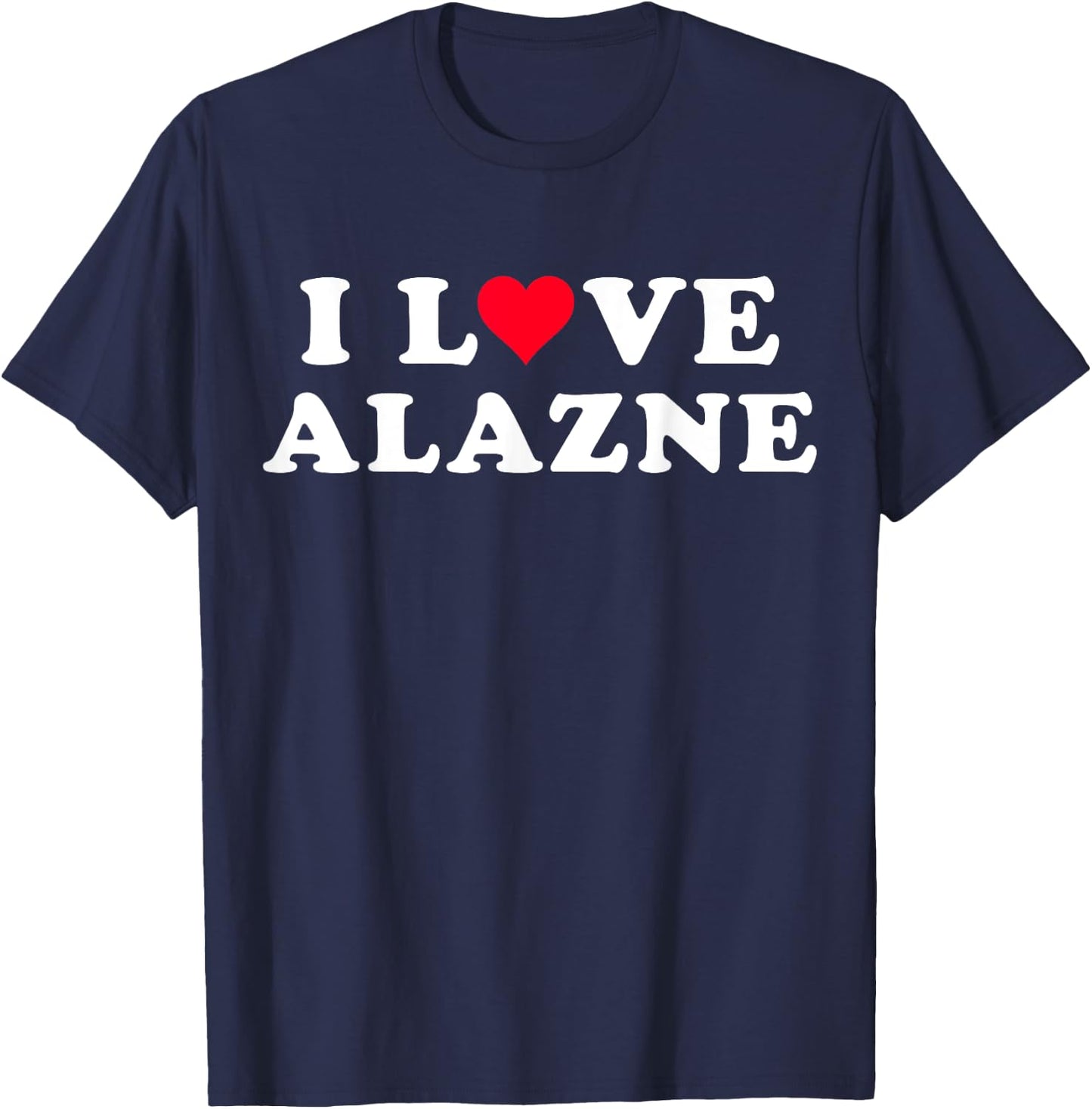 I Love Alazne Matching Girlfriend & Boyfriend Alazne Name T-Shirt - T-Shirt | Navy