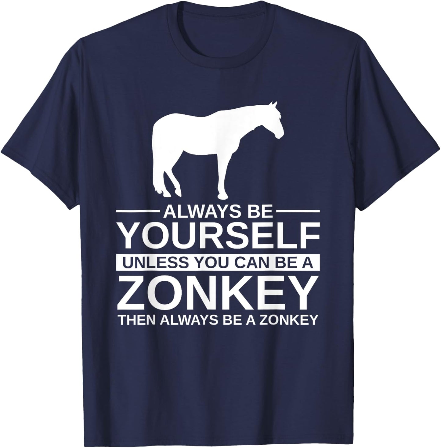 Always Be Yourself Zonkey Gift Women Zedonk Zebra T-Shirt - T-Shirt | Navy
