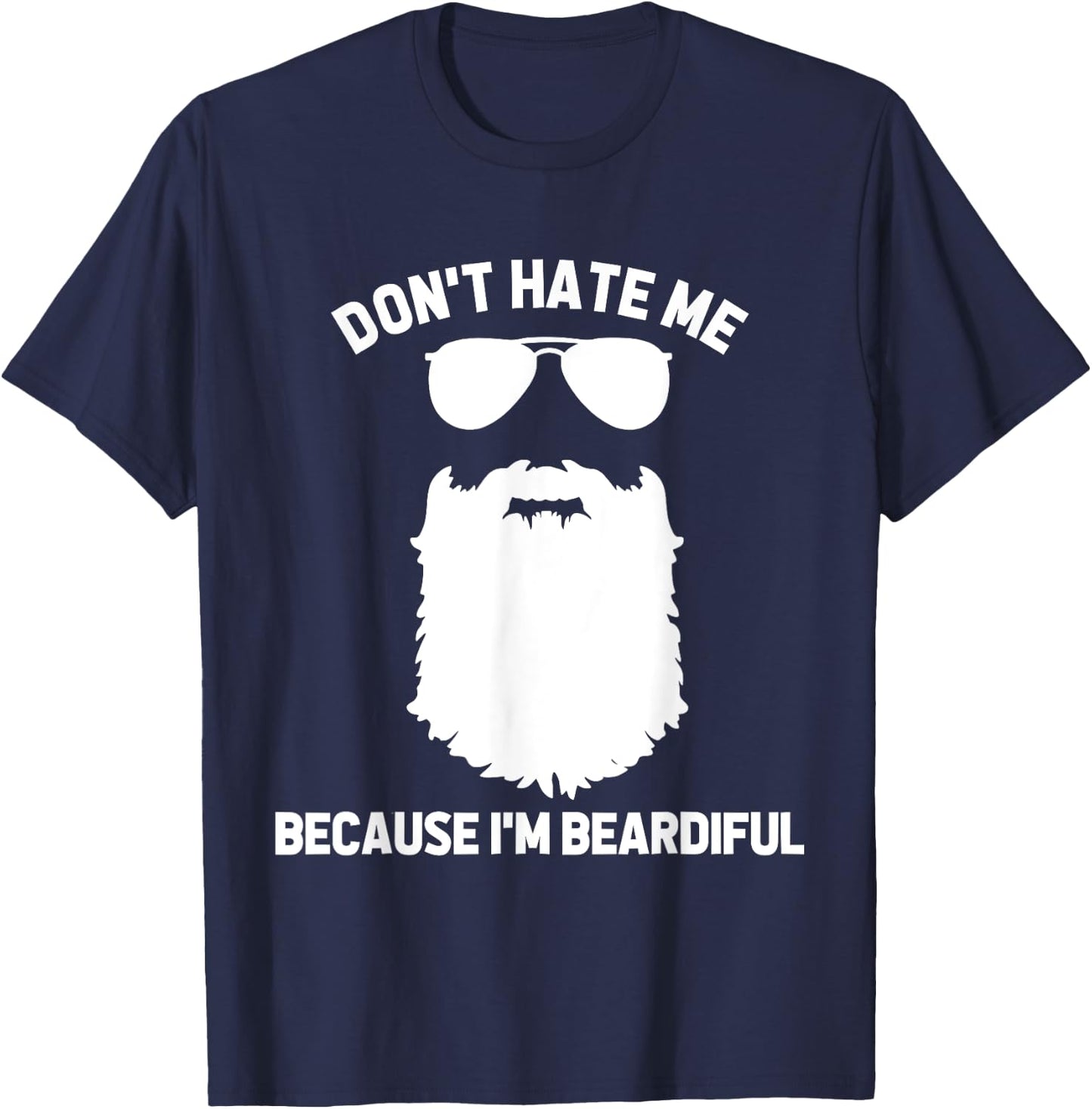 Beard Lover Don't Hate Me Because I'm Beardiful T-Shirt - T-Shirt | Navy