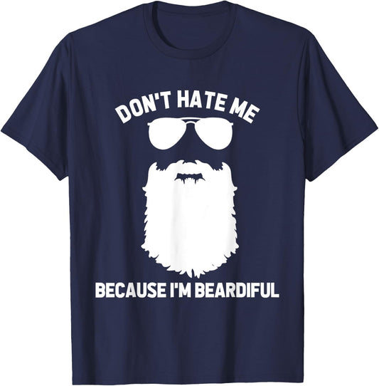 Beard Lover Don't Hate Me Because I'm Beardiful T-Shirt - T-Shirt | Navy
