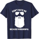 Beard Lover Don't Hate Me Because I'm Beardiful T-Shirt - T-Shirt | Navy