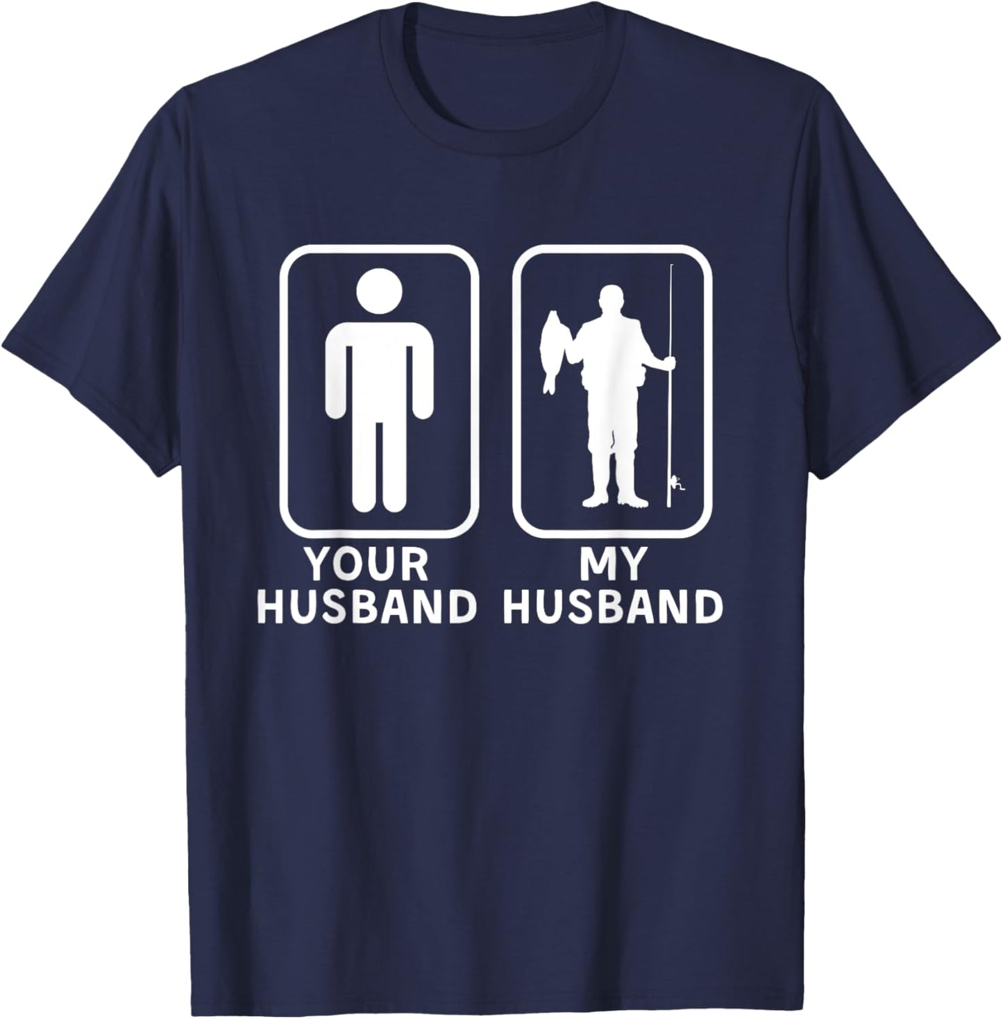 Your Husband, My Husband is Cooler - Fishing Husband T-Shirt - T-Shirt | Navy