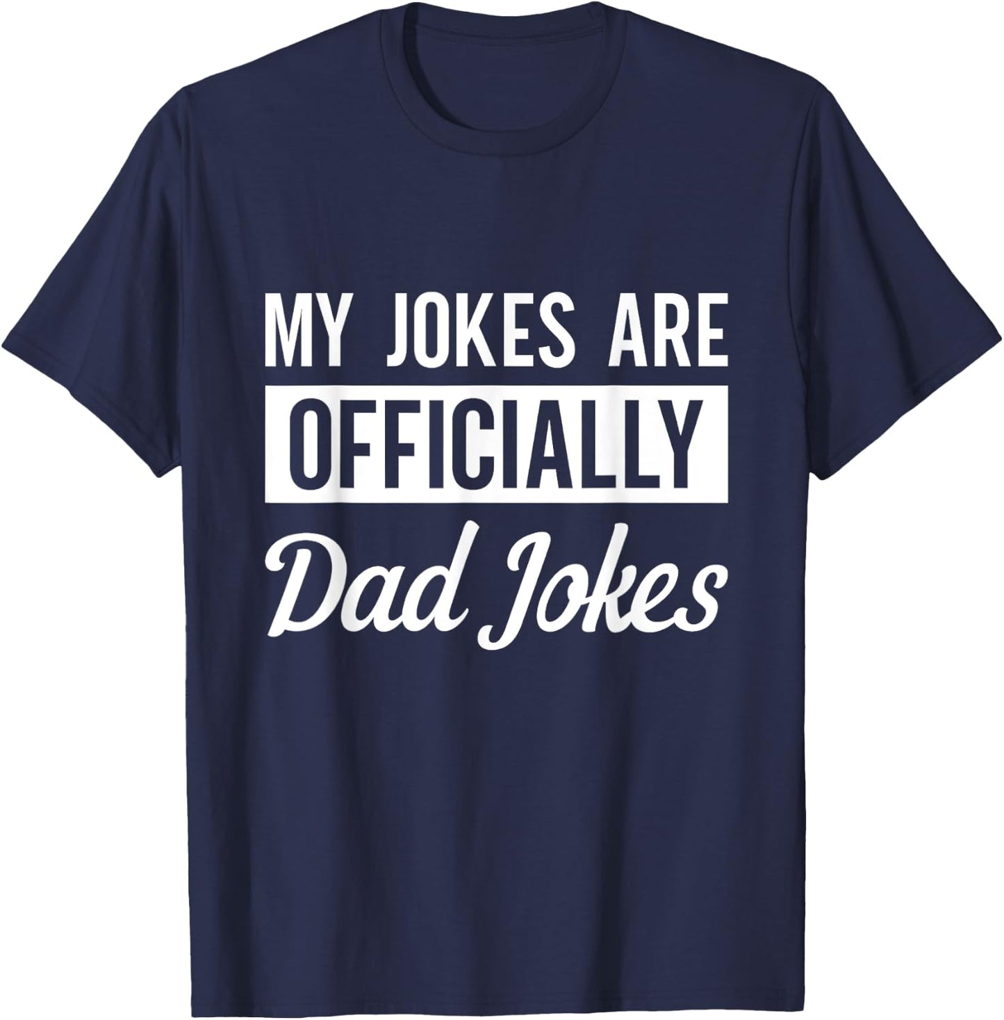 My Jokes are Officially Dad Jokes Fathers Day 2021 T-Shirt - T-Shirt | Navy
