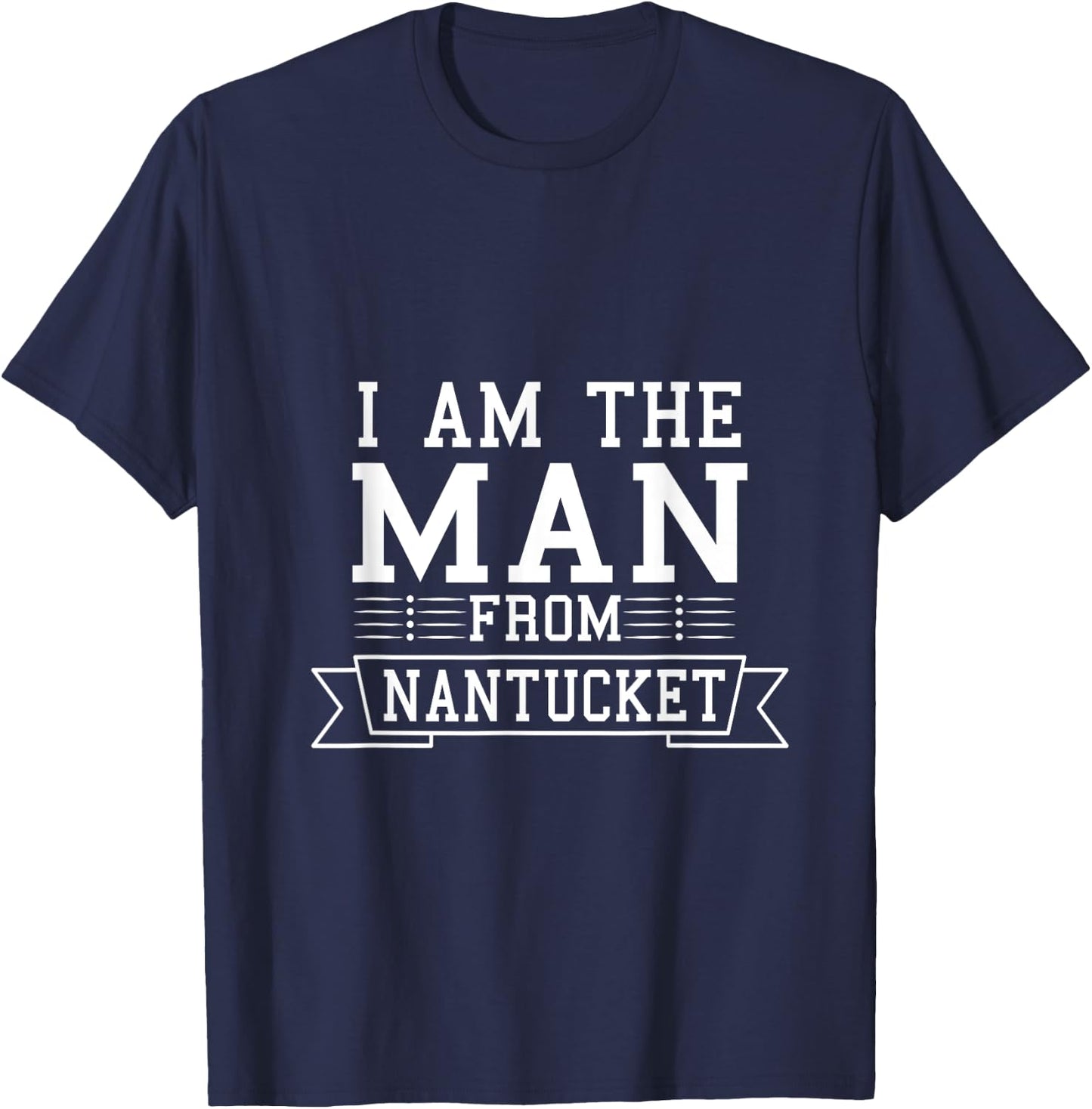 I am The Man From Nantucket T-Shirt - T-Shirt | Navy