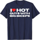 I Love Hot Guys With Big Biceps Funny Mom Wife Girlfriend T-Shirt - T-Shirt | Navy